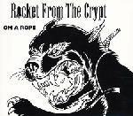 Rocket From The Crypt : On a Rope